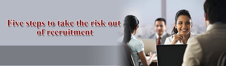 Five steps to take the risk out of recruitment