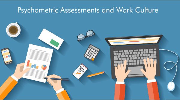 Psychometric Assessments and Work Culture