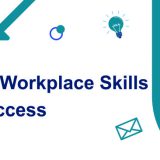 The Essential Workplace Skills for Success: Unlocking Your Full Potential