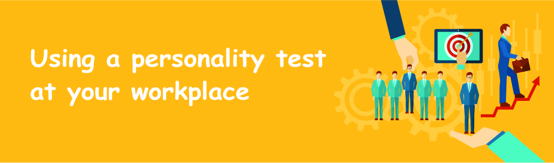 Discover the Magic of Workplace Personality Tests and How Your Organization Can Use it Too