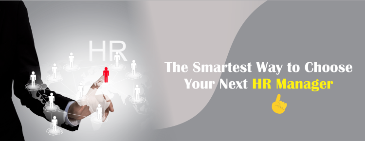 The Smartest Way to Choose Your Next HR Manager
