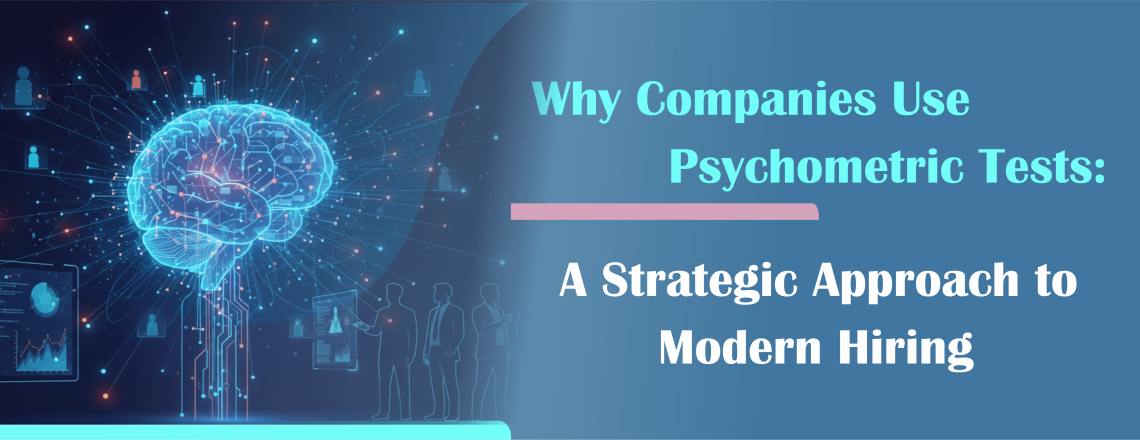 Why Companies Use Psychometric Tests: A Strategic Approach to Modern Hiring